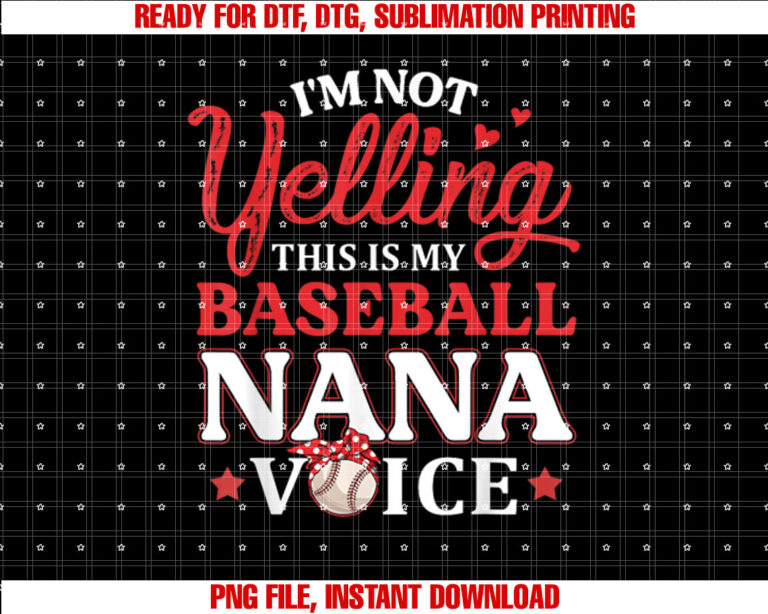 Im Not Yelling This is My Baseball Nana Voice Baseball Mom T-shirt, Sublimation Design, Digital Download