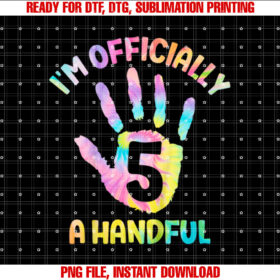 Im Officially a Handful 5th Birthday Five 5 Years Old T-shirt, Sublimation Design, Digital Download