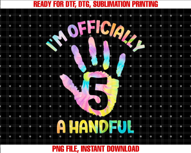 Im Officially a Handful 5th Birthday Five 5 Years Old T-shirt, Sublimation Design, Digital Download