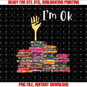 Im Ok S Funny Boooks Lover T-shirt, Sublimation Design, Digital Download