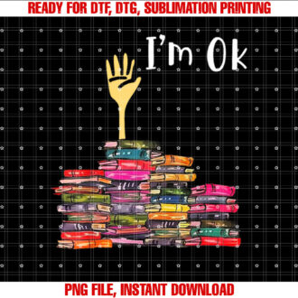 Im Ok S Funny Boooks Lover T-shirt, Sublimation Design, Digital Download