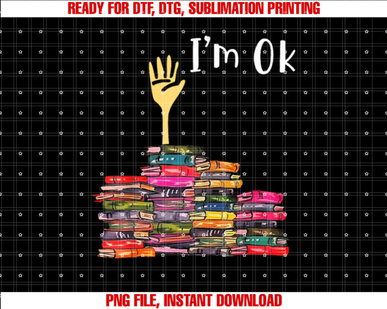 Im Ok S Funny Boooks Lover T-shirt, Sublimation Design, Digital Download