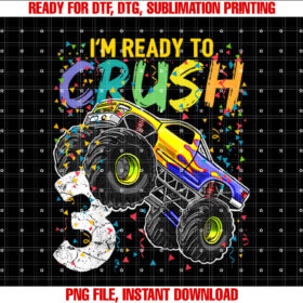 Im Ready to Crush 3 Monster Truck 3rd Birthday Gift Boys T-shirt, Sublimation Design, Digital Download