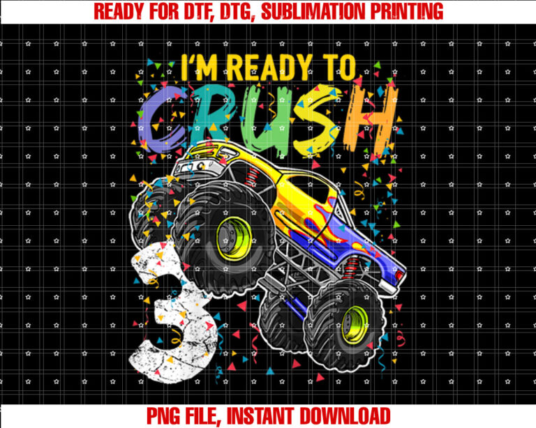 Im Ready to Crush 3 Monster Truck 3rd Birthday Gift Boys T-shirt, Sublimation Design, Digital Download
