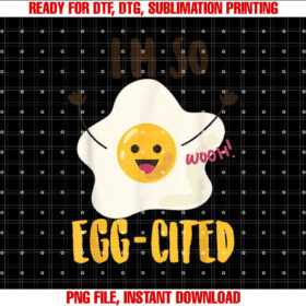 Im So Eggcited Cool Egg Pun Lovers Gift T-shirt, Sublimation Design, Digital Download