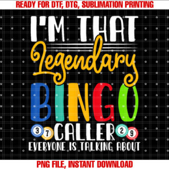 Im That Legendary Bingo Caller Everyone is Talking About T-shirt, Sublimation Design, Digital Download