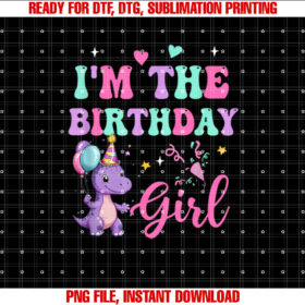 Im the Birthday Girl Dinosaur Trex Party Family Matching T-shirt, Sublimation Design, Digital Download