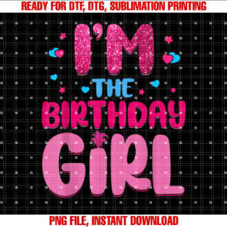 Im the Birthday Girl Family Party Decorations T-shirt, Sublimation Design, Digital Download