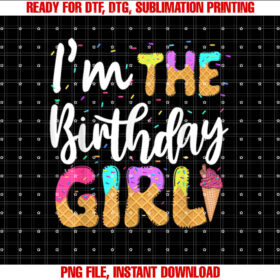 Im the Birthday Girl Ice Cream Party Family Matching T-shirt, Sublimation Design, Digital Download