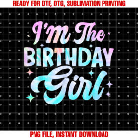 Im the Birthday Girl Tie Dye Party Family Matching T-shirt, Sublimation Design, Digital Download