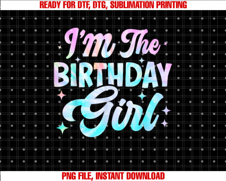 Im the Birthday Girl Tie Dye Party Family Matching T-shirt, Sublimation Design, Digital Download
