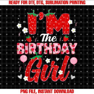 Im the Birthday Girl Strawberry Girl Kids Birthday Party T-shirt, Sublimation Design, Digital Download