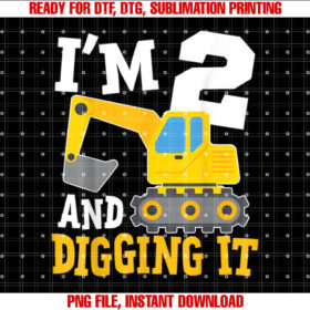 Im Two 2nd Years Old Birthday Boy Excavator Construction T-shirt, Sublimation Design, Digital Download