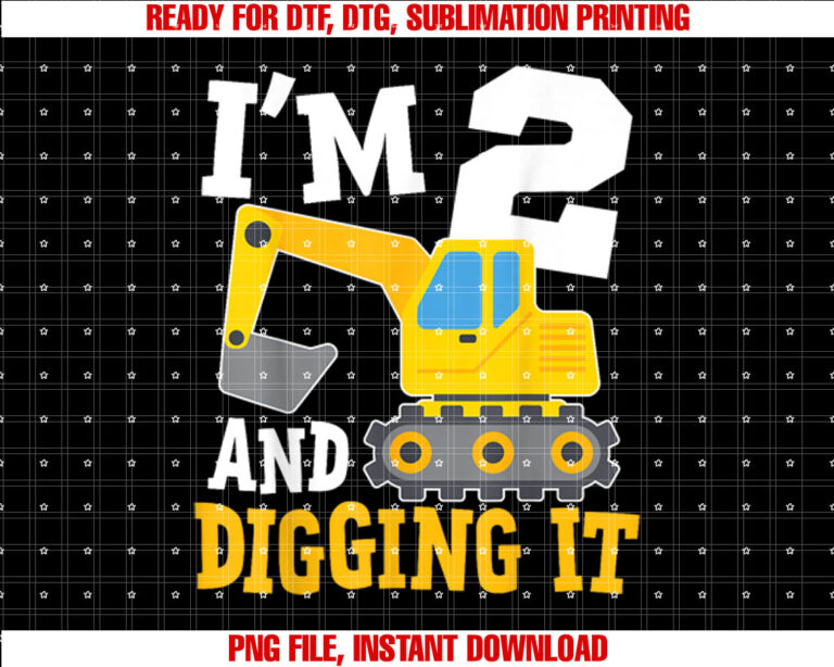 Im Two 2nd Years Old Birthday Boy Excavator Construction T-shirt, Sublimation Design, Digital Download