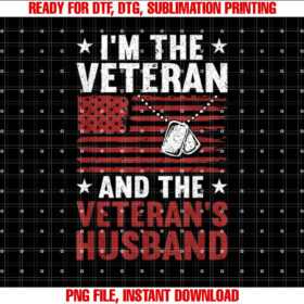 Im Veteran and the Veterans Husband American Veteran Dad T-shirt, Sublimation Design, Digital Download
