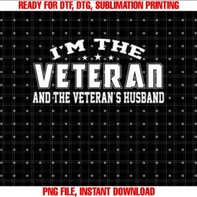 Im Veteran and Veterans Husband Us Veteran Day Funny Gifts T-shirt, Sublimation Design, Digital Download