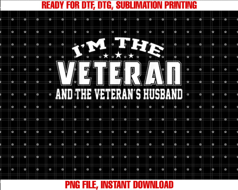 Im Veteran and Veterans Husband Us Veteran Day Funny Gifts T-shirt, Sublimation Design, Digital Download