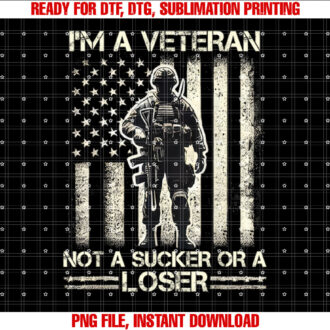Im Veteran Not a Sucker or a Loser Us Veteran Day Men Women T-shirt, Sublimation Design, Digital Download