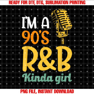 Im a 90s Rb Kinda Girl T-shirt design, Digital Download