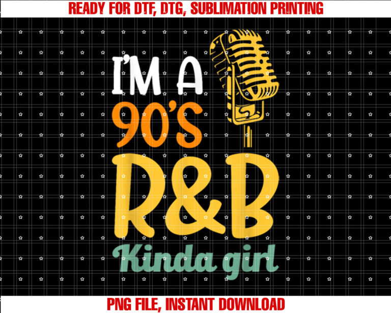 Im a 90s Rb Kinda Girl T-shirt design, Digital Download