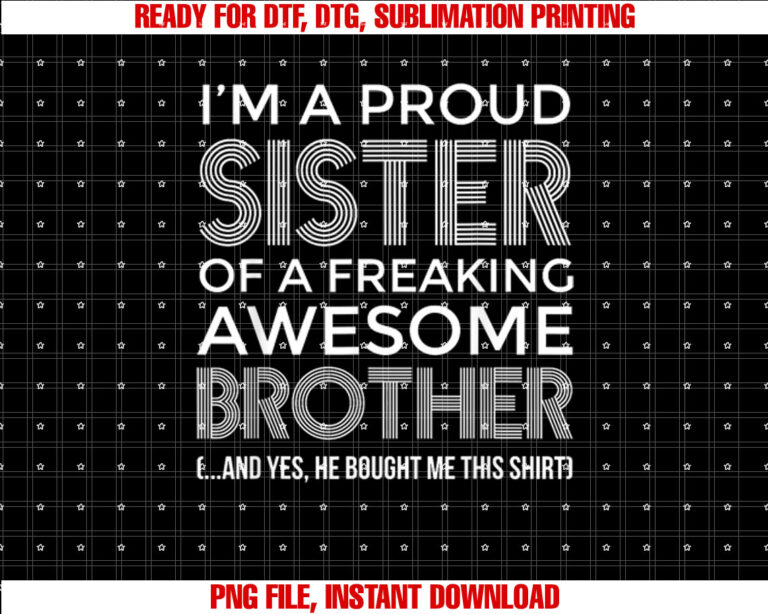 Im a Proud Sister Awesome Brother Funny Sister T-shirt design, Digital Download