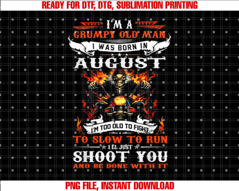 Im a grumpy old man I was born in August Im old biker T-shirt design, Digital Download