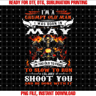 Im a grumpy old man I was born in May Im old biker T-shirt design, Digital Download