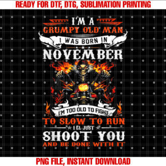 Im a grumpy old man I was born in November Im old biker T-shirt design, Digital Download