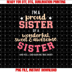 Im a proud sister of wonderful sweet and awesome sister T-shirt design, Digital Download