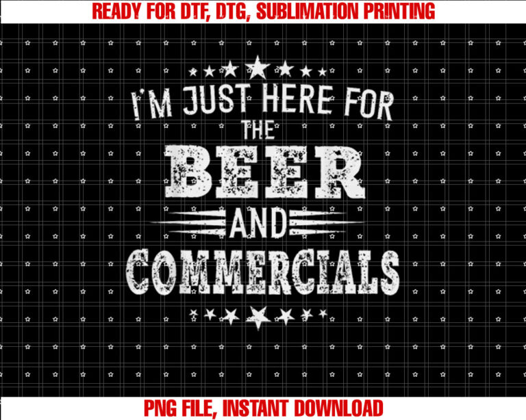 Im just Here for the Beer and Commercials women football T-shirt, Sublimation Design, Digital Download
