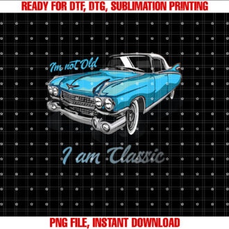 Im not Old I am Classic Mens for Men best T-shirt design, Digital Download