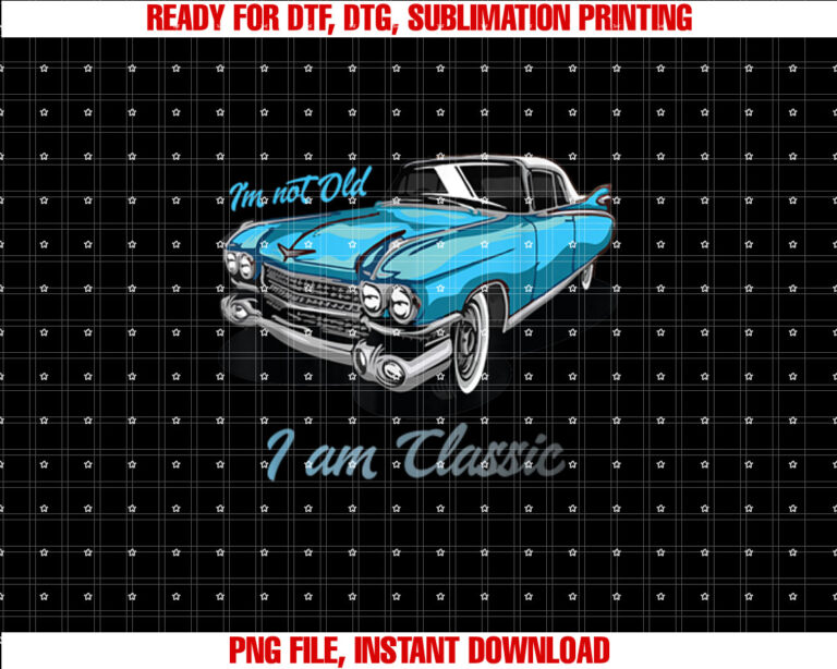 Im not Old I am Classic Mens for Men best T-shirt design, Digital Download
