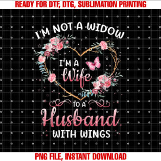 Im not a widow Im a wife to a husband with wings T-shirt design, Digital Download