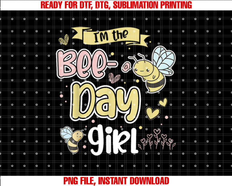 Im the Bee Day Girl Kids Birthday T-shirt, Sublimation Design, Digital Download