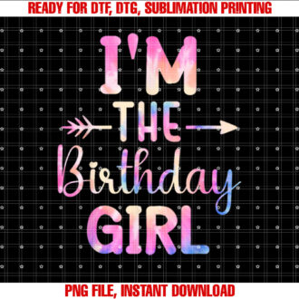 Im the Birthday Girl Tie Dye Colorful Bday Girl T-shirt, Sublimation Design, Digital Download