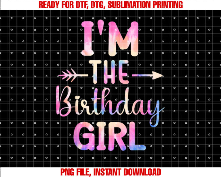 Im the Birthday Girl Tie Dye Colorful Bday Girl T-shirt, Sublimation Design, Digital Download