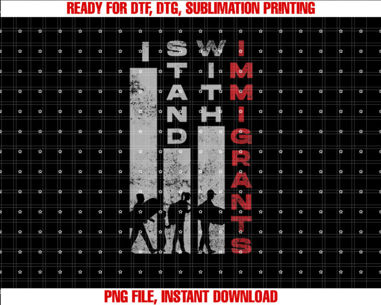 Immigrants Human Rights and I Stand With Immigrants T-shirt, Sublimation Design, Digital Download