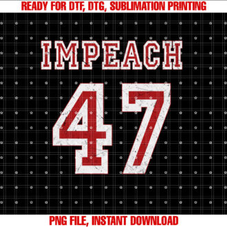 Impeach 47 Trump Anti Trump 86 47 Antitrump 8647 President T-shirt, Sublimation Design, Digital Download