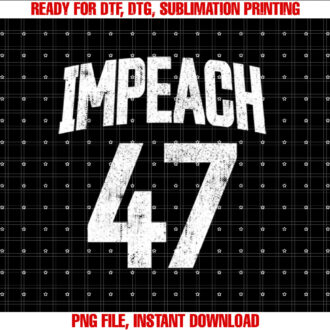 Impeach 47 Vintage Impeach Trump 47 Distressed Anti Trump T-shirt, Sublimation Design, Digital Download