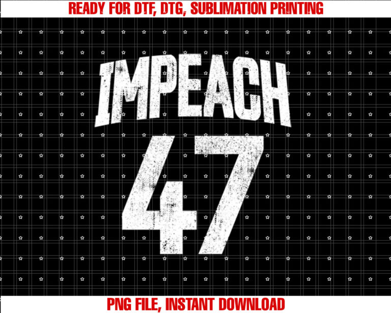 Impeach 47 Vintage Impeach Trump 47 Distressed Anti Trump T-shirt, Sublimation Design, Digital Download