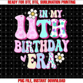 In My 11th Birthday Era Girl Gifts Eleven Bday 11 Year Old T-shirt, Sublimation Design, Digital Download