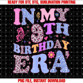 In My 9th Birthday Era Nine 9 Year Old Girls Bday T-shirt, Sublimation Design, Digital Download