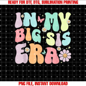 In My Big Sis Era Women Girls Teens Kids Big Sisters T-shirt, Sublimation Design, Digital Download