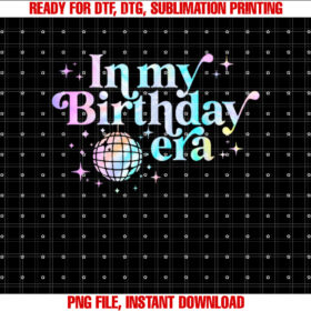 In My Birthday Era Birthday Girls Kids Birthday Party Disco T-shirt, Sublimation Design, Digital Download