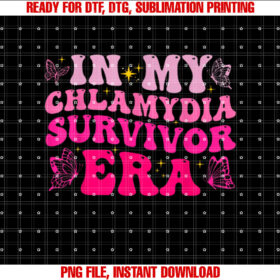 In My Chlamydia Survivor Era Funny Inappropriate Adult Humor T-shirt, Sublimation Design, Digital Download