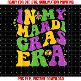In My Mardi Gras Era Louisiana New Orleans Women Girls Boys T-shirt, Sublimation Design, Digital Download