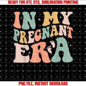 In My Pregnant Era Funny Pregnancy Announcement Pregnant T-shirt, Sublimation Design, Digital Download