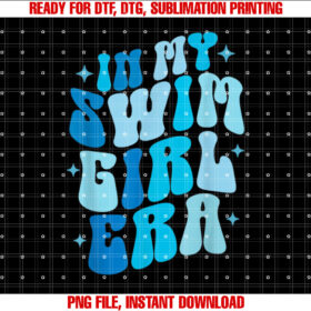 In My Swim Girl Era Swimming Swimmer Swim Women T-shirt, Sublimation Design, Digital Download