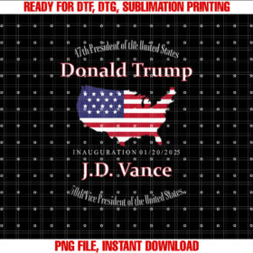 Inauguration Day 2025 and Donald Trump and 47th President T-shirt, Sublimation Design, Digital Download