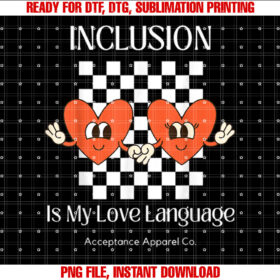 Inclusion is My Love Language Neurodiversity Affirming T-shirt, Sublimation Design, Digital Download
